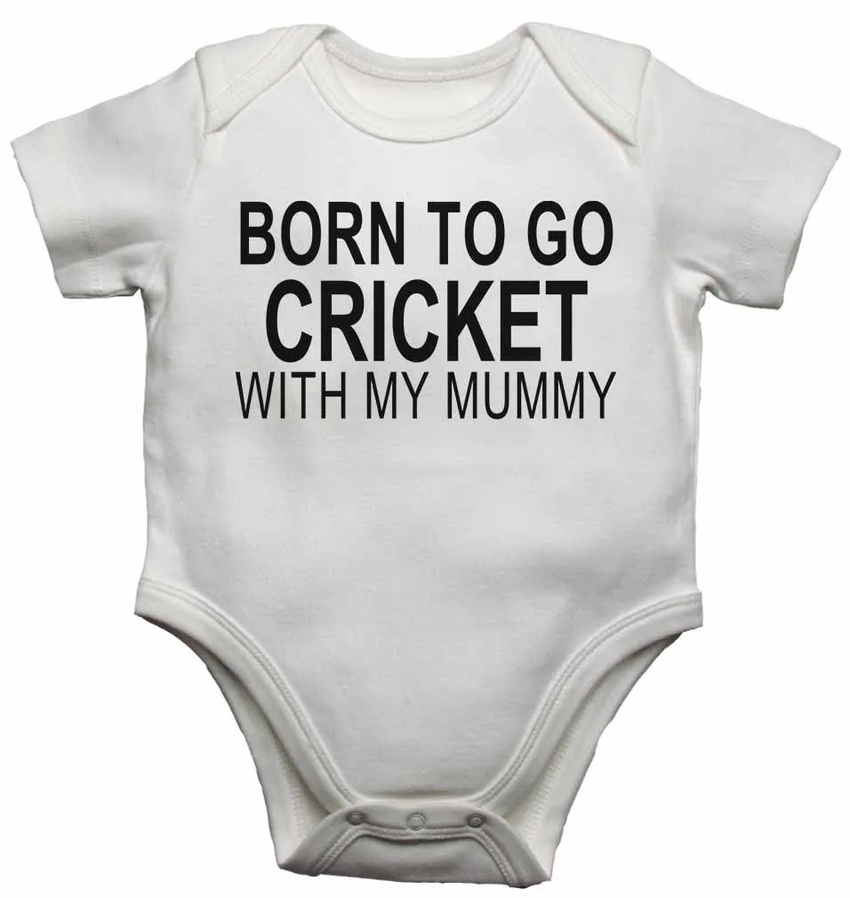 Born to Go Cricket with My Mummy - Baby Vests Bodysuits for Boys, Girls