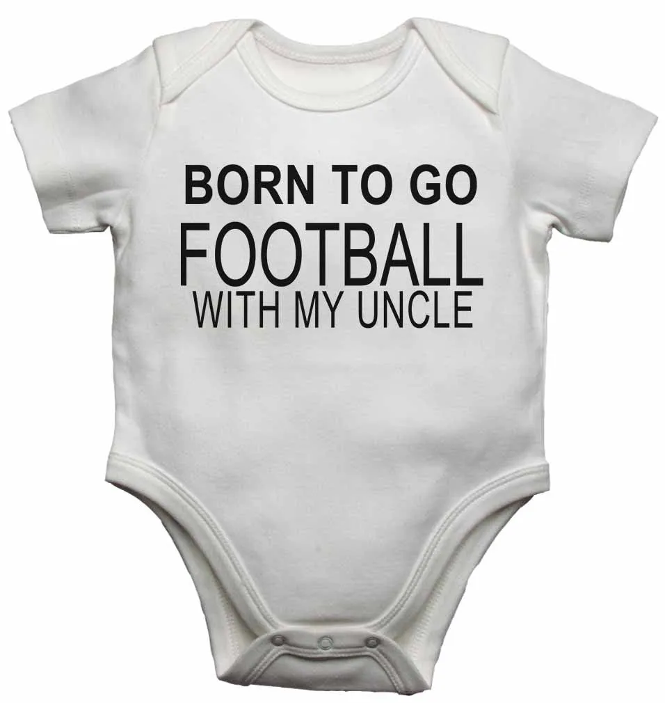 Born to Go Football with My Uncle - Baby Vests Bodysuits for Boys, Girls