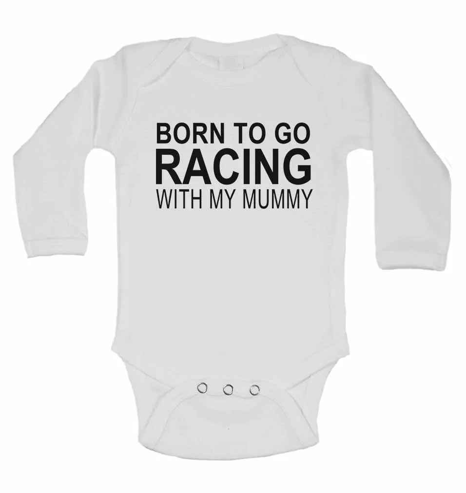 Born to Go Racing with My Mummy - Long Sleeve Baby Vests for Boys & Girls