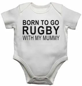 Born to Go Rugby with My Mummy - Baby Vests Bodysuits for Boys, Girls